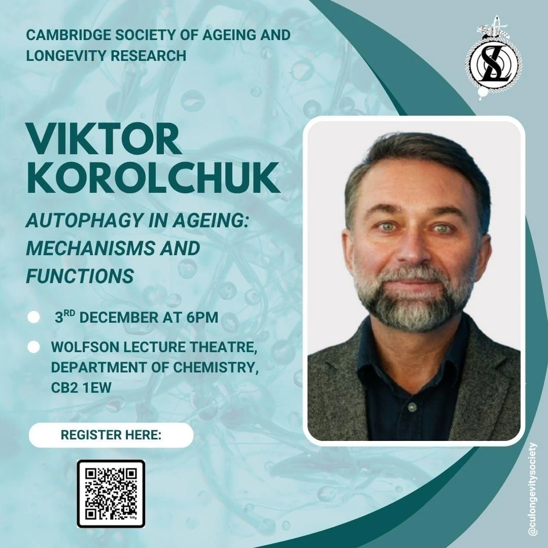 Autophagy in ageing: mechanisms and functions, Viktor Korolchuk. 3 December, 18:00. Wolfson Lecture Theatre, Department of Chemistry, CB2 1EW. Original archived event poster.