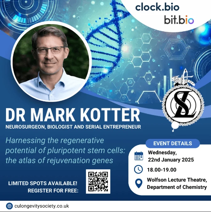 Dr Mark Kotter Harnessing the regenerative potential of pluripotent stem cells: the atlas of rejuvenation genes, Dr Mark Kotter. 22 January 2025, 18:00–19:00. Wolfson Lecture Theatre, Department of Chemistry. Original archived event poster.